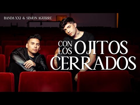 Banda XXI & Simon Aguirre - Con los Ojitos Cerrados (Video Oficial)