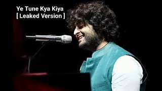 Ye Tune Kya Kiya [ Leaked Version ]
