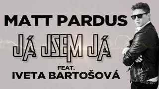 Iveta Bartošová  a Matt Pardus  Já jsem já
