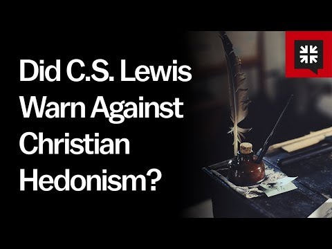 Did C.S. Lewis Warn Against Christian Hedonism? // Ask Pastor John