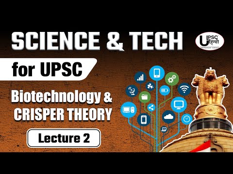 UPSC के लिए Complete Science & Technology | Lecture 2| Biotechnology & CRISPER THEORY | UPSC हिन्दी