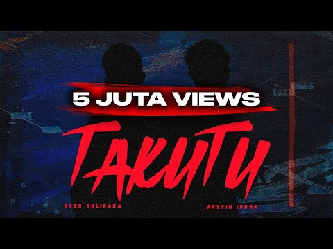 Ever Slkr - TAKUTU ft. Arsyih Idrak ( Official Music Video )