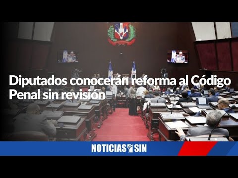 Diputados conocerán reforma al Código Penal sin revisión