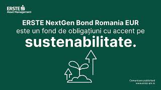 ERSTE NextGen Bond Romania EUR: Investești cu grijă pentru viitor