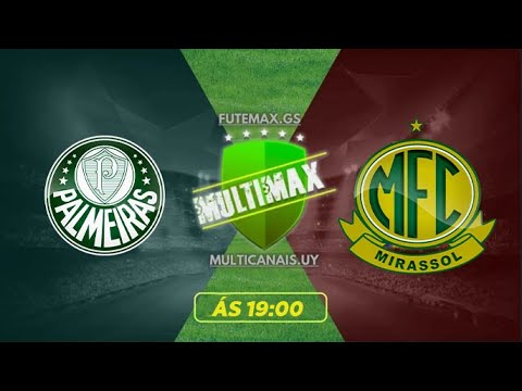 PALMEIRAS X MIRASSOL AO VIVO COM IMAGENS - JOGO DE HOJE - ASSISTA AGORA
