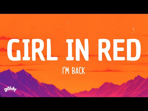 Girl in Red - I’m Back (Lyrics)