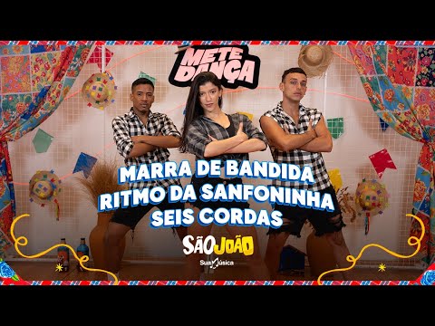 MEDLEY SÃO JOÃO | Marra de Bandida - Ritmo Da Sanfoninha - Seis Cordas (Coreografia) | METE DANÇA