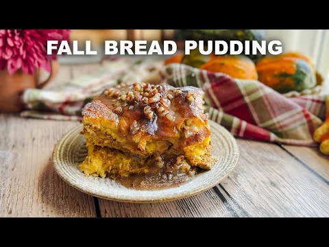 You Will Love This Pumpkin & Praline Bread Pudding!