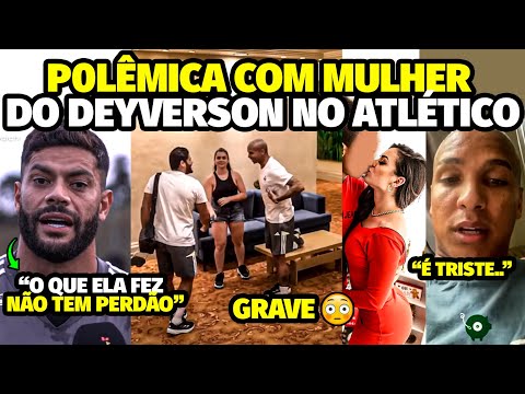 A ATITUDE OUSADA DA ESPOSA DO DEYVERSON QUE CAUSOU P0LÊMICA NO ATLÉTICO APÓS CRISE COM JOGADORES