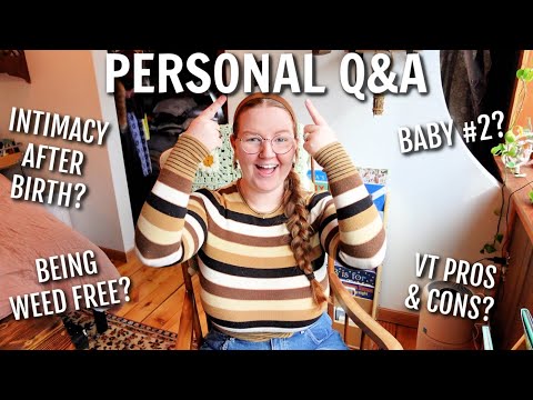 Q&A | baby #2? garden plans? intimacy after birth? VT pros & cons?