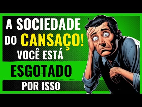 Por que estamos cada vez MAIS ESGOTADOS Sociedade do cansaço Byung Chul Han