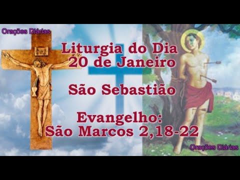 Liturgia do Dia 20 de Janeiro, São Sebastião, Evangelho São Marcos 2,18 22