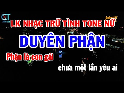 Liên Khúc Nhạc Trữ Tình Tone Nữ | Duyên Phận | Đoạn Tuyệt