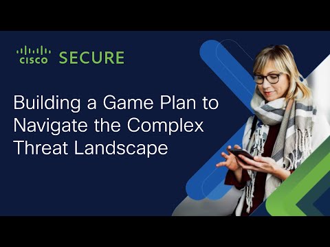 Building a Game Plan to Navigate the Complex Threat Landscape