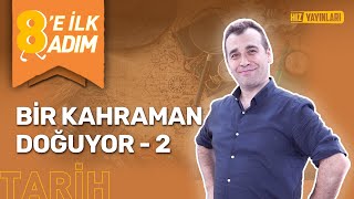 8’E İLK ADIM: Bir Kahraman Doğuyor! 2 | LGS’ye Hazırlık Tarih