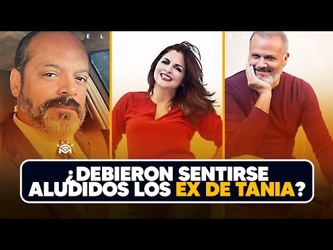 ¿Debieron Sentirse aludidos los EX Pareja de TANIA? - El Debate