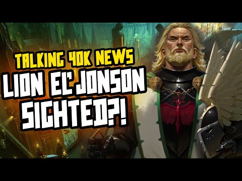 Lion El'Jonson Spotted?! Dorn Confirmed not DEAD? OH EMPEROR