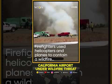 Firefighters battle wildfire threatening to engulf California airport | WION Shorts
