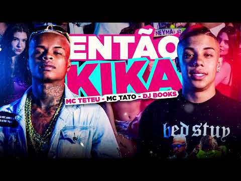 ENTÃO QUIKA - MC TETEU , MC TATO ( DJ BOOKS)