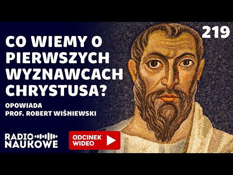 Chrześcijanie pierwszych wieków - kim byli i w co tak naprawdę wierzyli? | prof. Robert Wiśniewski