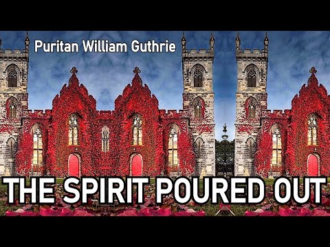 The Spirit Poured Out - Puritan William Guthrie Sermon