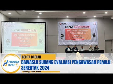 Bawaslu Subang Evaluasi Pengawasan Pemilu Serentak 2024