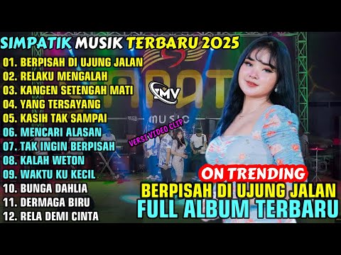 BERPISAH DI UJUNG JALAN - RELAKU MENGALAH || SIMPATIK MUSIK FULL ALBUM TERBARU 2025 || ON TRENDING