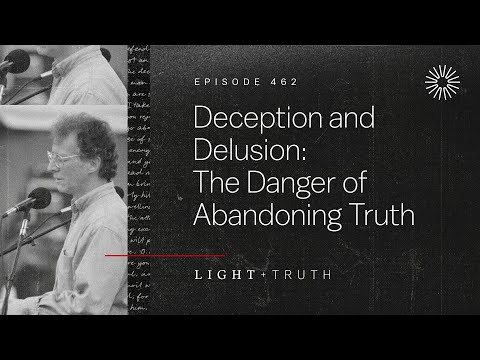 Deception and Delusion: The Danger of Abandoning the Truth