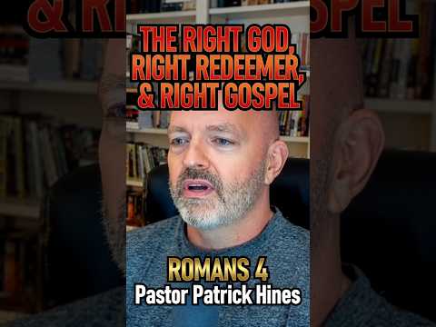 The Right God, Right Redeemer, & Right Gospel | Pastor Patrick Hines Reformed Christian Podcast