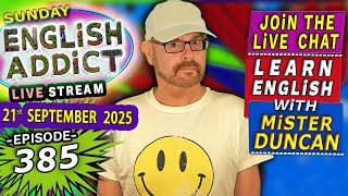 English Addict Episode 385 -🔴LIVE STREAM / SUNDAY 21st SEPTEMBER 2025 / Learn English & chat
