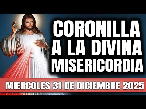 CORONILLA A LA DIVINA MISERICORDIA DE HOY MIERCOLES 31 DE DICIEMBRE 2025 – EL SANTO ROSARIO DE HOY