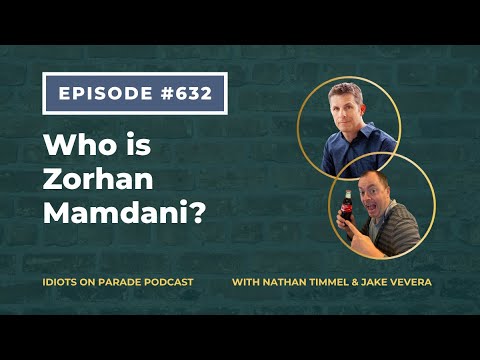 Idiots on Parade Episode 632: Who is Zorhan Mamdani?