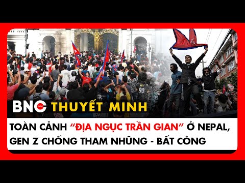 Thuyết minh: Khủng hoảng Nepal: Căn nguyên khiến Gen Z biểu tình lật đổ chính phủ | BNC Now