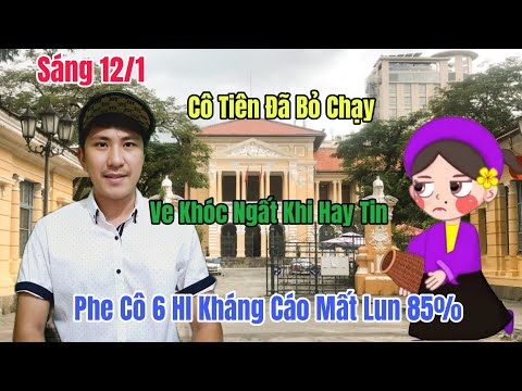 Sáng 12/1 Nóng Cô Tiên  Bỏ Chạy Ve Khóc Ngất Hà Mã Hù Hl Kháng Cáo Mất Lun 85%