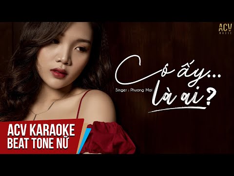 Karaoke | Cô Ấy Là Ai – Phương Mai | Beat Tone Nữ