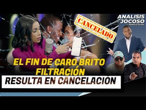 ANALISIS JOCOSO - EL FIN DE CARO BRITO: FILTRACIÓN DE AUDIOS RESULTA EN CANCELACIÓN