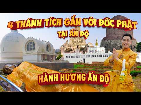 4 Nơi linh thiêng gắn liền cuộc đời Đức Phật tại Ấn Độ, nơi phật sinh ra, thành đạo và nhập niết bàn