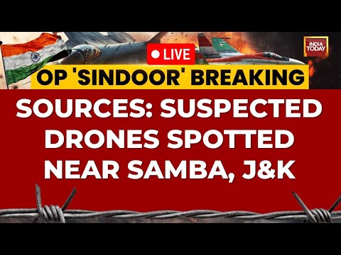 India-Pakistan Conflict LIVE | Suspected Drone Spotted Near Samba, J&K: Sources | Operation Sindoor