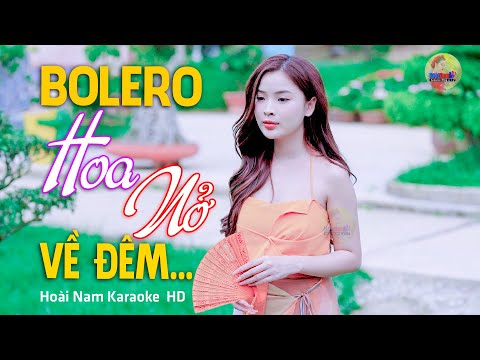 Hoa Nở Về Đêm – Chuyện từ một đêm cuối nẻo một người… – Lk Bolero Mới Nhất Nghe Cực Thấm