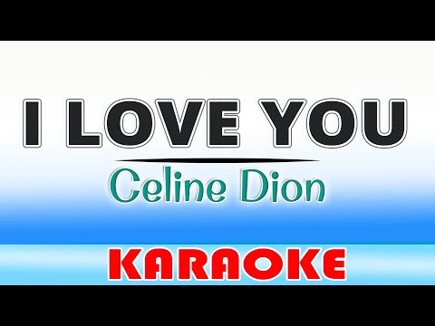 I Love You - Celine Dion KARAOKE