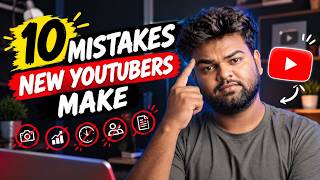10 Mistakes Every New YouTuber Must Avoid!