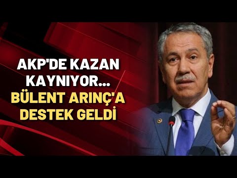 AKP'DE KAZAN KAYNIYOR... Bülent Arınç'a destek geldi