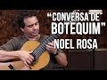 Conversa de botequim - Noel Rosa
