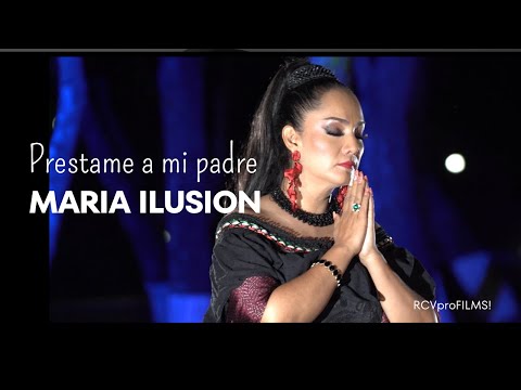 MARIA ILUSION  "Prestame A Mi Padre"