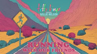 Willie Nelson with Titty Bingo - Running With Our Friends - Music Video