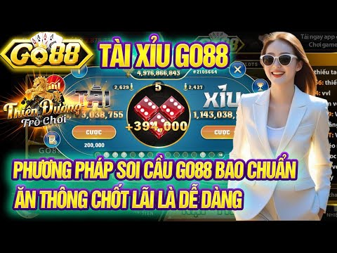 Go88 | Tải Go88 | Phương Pháp Soi Cầu Tài Xỉu Go88 Bao Chuẩn - Ăn Thông Chốt Lãi Là Điều Dễ Dàng