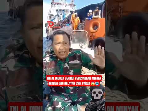 BENARKAH TNI AL INI BEKINGI PERUSAHAAN MINYAK😱😭 #beritaha #beritaterkini #tnidihatirakyat #tni