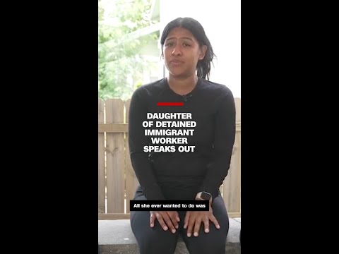 Daughter of detained immigrant worker speaks out