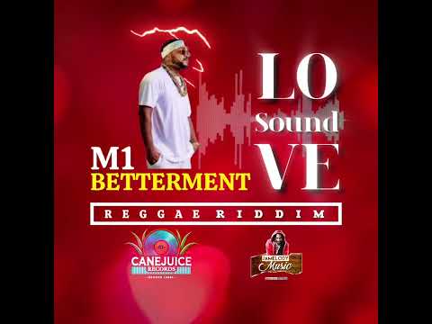 M1 - Betterment - Love Sound Riddim