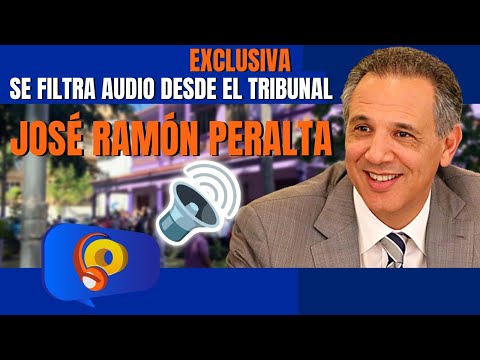 ¡EXCLUSIVA!: Se filtra audio de José Ramón Peralta desde el tribunal | Operación Calamar